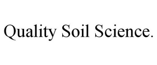 QUALITY SOIL SCIENCE.