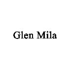 GLEN MILA