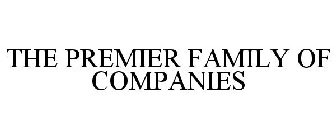 THE PREMIER FAMILY OF COMPANIES