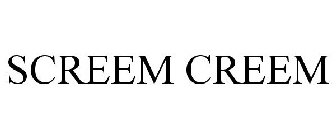 SCREEM CREEM