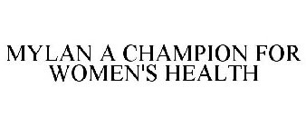MYLAN A CHAMPION FOR WOMEN'S HEALTH