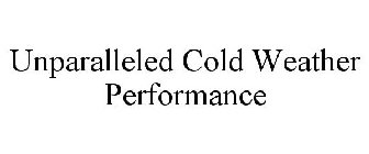UNPARALLELED COLD WEATHER PERFORMANCE