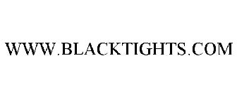 WWW.BLACKTIGHTS.COM