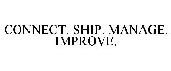 CONNECT. SHIP. MANAGE. IMPROVE.