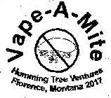 VAPE-A-MITE HUMMING TREE VENTURES FLORENCE, MONTANA 2017