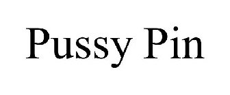 PUSSY PIN