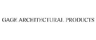 GAGE ARCHITECTURAL PRODUCTS