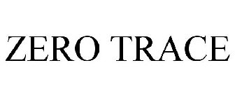 ZERO TRACE