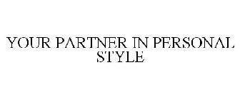 YOUR PARTNER IN PERSONAL STYLE