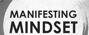 MANIFESTING MINDSET