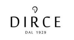 DIRCE DAL 1929 D