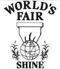 WORLD'S FAIR SHINE
