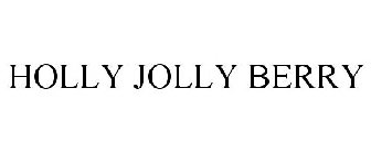 HOLLY JOLLY BERRY