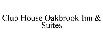 CLUB HOUSE OAKBROOK INN & SUITES