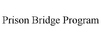 PRISON BRIDGE PROGRAM