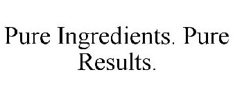 PURE INGREDIENTS. PURE RESULTS.