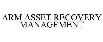 ARM ASSET RECOVERY MANAGEMENT
