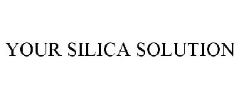 YOUR SILICA SOLUTION