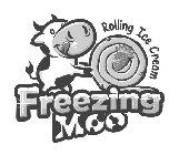 ROLLING ICE CREAM FREEZING MOO