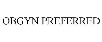 OBGYN PREFERRED