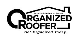 ORGANIZED ROOFER SOFTWARE SOLUTIONS FOR ROOFERS GET ORGANIZED TODAY!