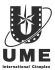 U UME INTERNATIONAL CINEPLEX