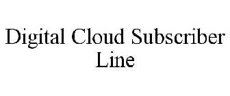 DIGITAL CLOUD SUBSCRIBER LINE