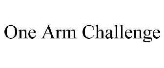 ONE ARM CHALLENGE