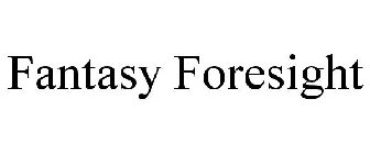 FANTASY FORESIGHT