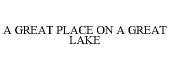 A GREAT PLACE ON A GREAT LAKE