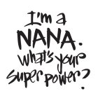 I'M A NANA. WHAT'S YOUR SUPERPOWER?