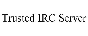 TRUSTED IRC SERVER