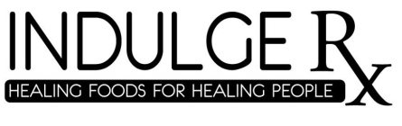 INDULGE RX HEALING FOODS FOR HEALING PEOPLE