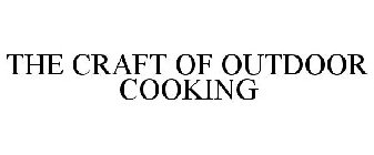 THE CRAFT OF OUTDOOR COOKING