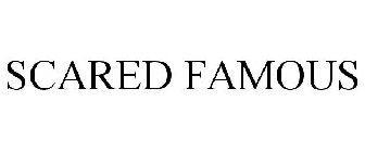 SCARED FAMOUS
