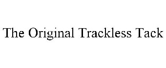 THE ORIGINAL TRACKLESS TACK