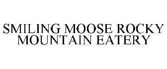 SMILING MOOSE ROCKY MOUNTAIN EATERY