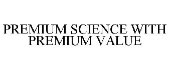 PREMIUM SCIENCE WITH PREMIUM VALUE