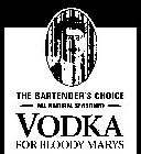 THE BARTENDER'S CHOICE ALL NATURAL SEASONED VODKA FOR BLOODY MARYS