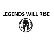 LEGENDS WILL RISE