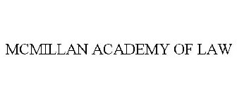 MCMILLAN ACADEMY OF LAW