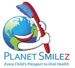 PLANET SMILEZ EVERY CHILD'S PASSPORT TOORAL HEALTH