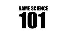 NAME SCIENCE 101