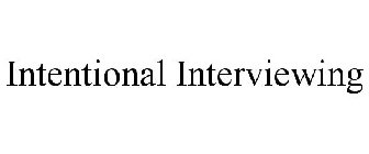INTENTIONAL INTERVIEWING