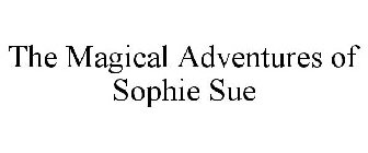 THE MAGICAL ADVENTURES OF SOPHIE SUE