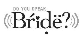 DO YOU SPEAK BRIDË?