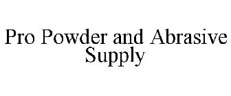 PRO POWDER AND ABRASIVE SUPPLY