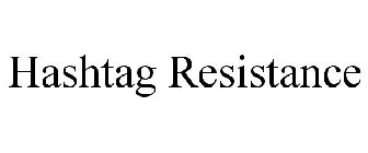 HASHTAG RESISTANCE