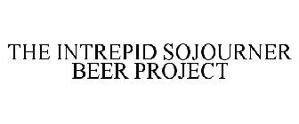 THE INTREPID SOJOURNER BEER PROJECT