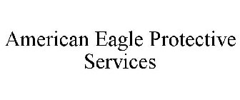 AMERICAN EAGLE PROTECTIVE SERVICES